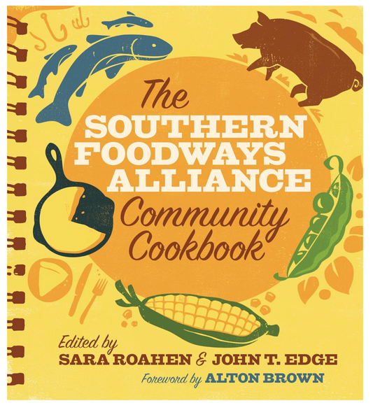 The Southern Foodways Alliance Community Cookbook (John T Edge, Sara Camp Milam)