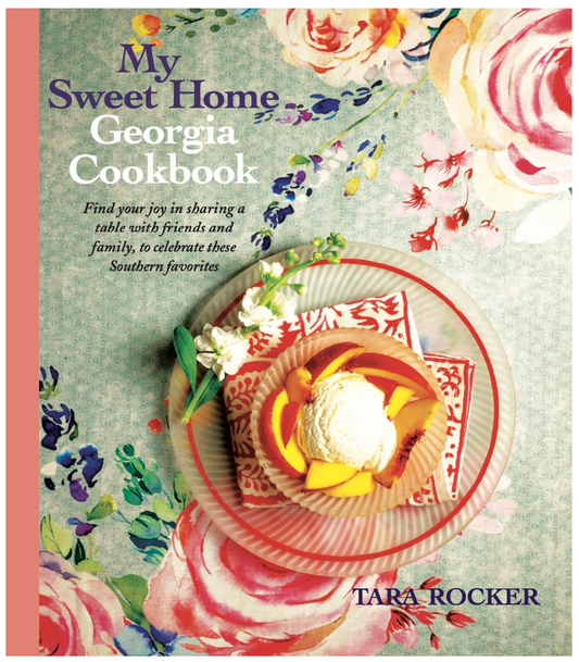 My Sweet Home Georgia Cookbook (Tara Rocker)