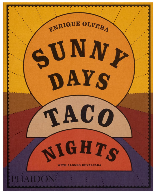 Sunny Days Taco Nights (Enrique Olvera)