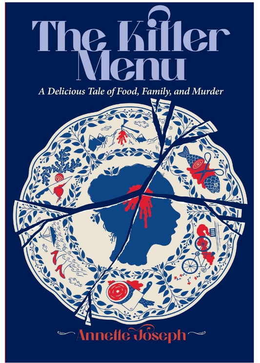 The Killer Menu: A Delicious Tale of Food, Family and Murder (Annette Joseph)