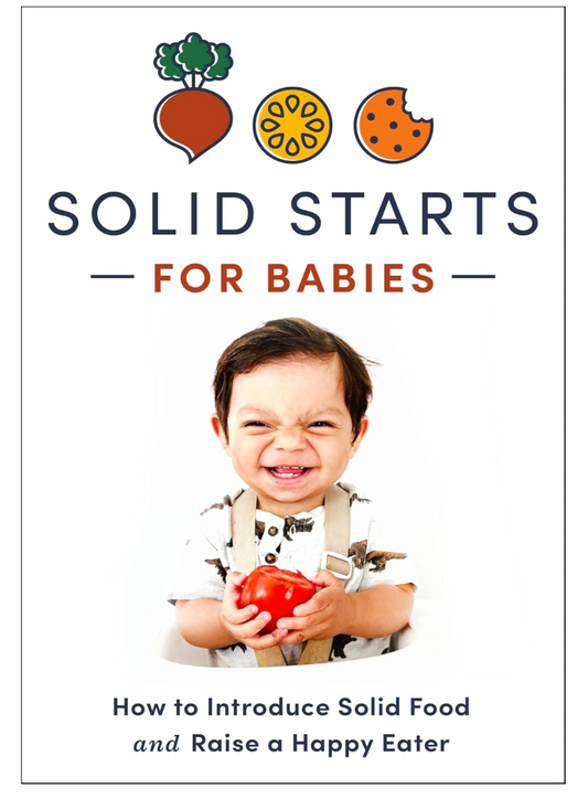 Solid Starts for Babies: How to Introduce Solid Food and Raise a Happy Eater (Solid Start)