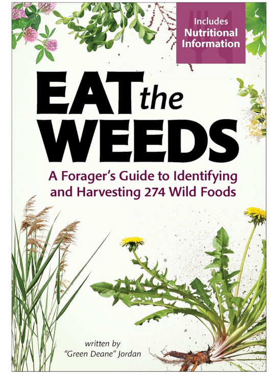 Eat the Weeds: A Forager’s Guide to Identifying and Harvesting 274 Wild Foods (Deane Jordan)