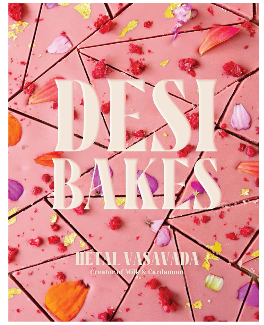 Desi Bakes: 85 Recipes Bringing the Best of Indian Flavors to Western-Style Desserts (Hetal Vasavada)
