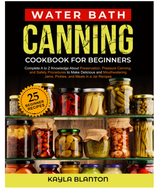 Water Bath Canning Cookbook For Beginners (Kayla Blanton)