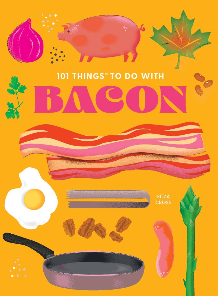 101 Things to Do With Bacon (Eliza Cross)